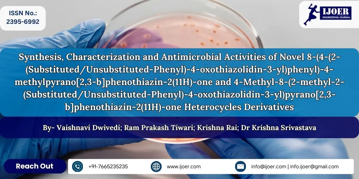 Synthesis, Characterization and Antimicrobial Activities of Novel 8-(4-(2-(Substituted/Unsubstituted-Phenyl)-4-oxothiazolidin-3-yl)phenyl)-4-methylpyrano[2,3-b]phenothiazin-2(11H)-one and 4-Methyl-8-(2-methyl-2-(Substituted/Unsubstituted-Phenyl)-4-oxothiazolidin-3-yl)pyrano[2,3-b]phenothiazin-2(11H)-one Heterocycles Derivatives