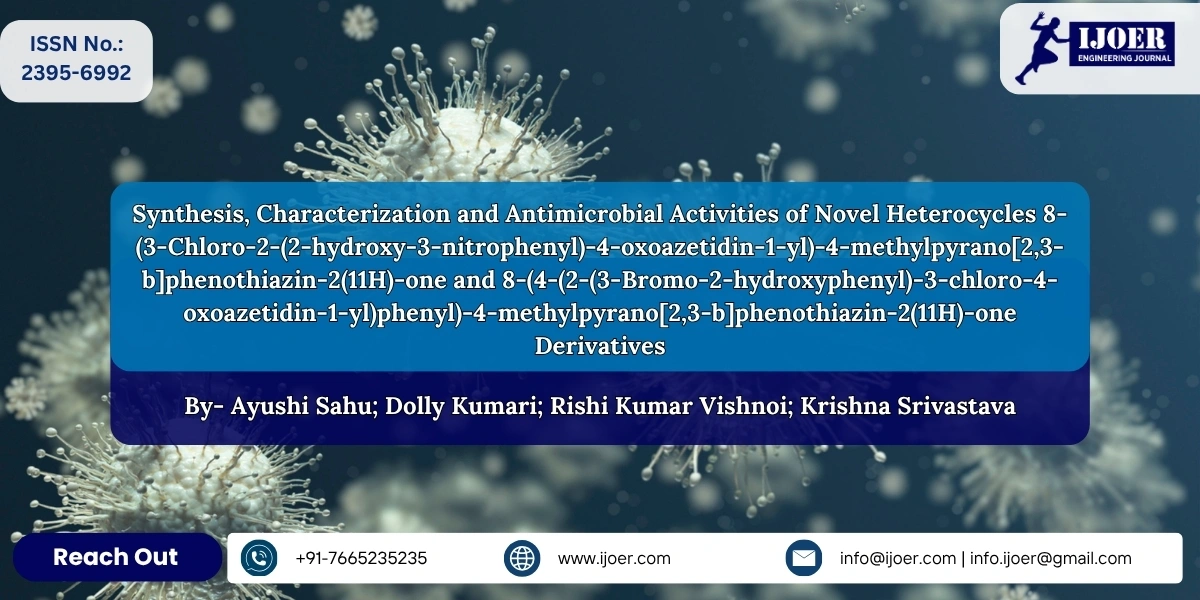 Synthesis, Characterization and Antimicrobial Activities of Novel Heterocycles 8-(3-Chloro-2-(2-hydroxy-3-nitrophenyl)-4-oxoazetidin-1-yl)-4-methylpyrano[2,3-b]phenothiazin-2(11H)-one and 8-(4-(2-(3-Bromo-2-hydroxyphenyl)-3-chloro-4-oxoazetidin-1-yl)phenyl)-4-methylpyrano[2,3-b]phenothiazin-2(11H)-one Derivatives