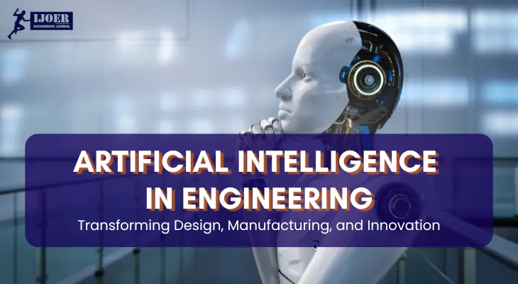AI in Engineering: Transforming Design, Manufacturing, and Innovation